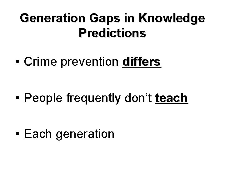 Generation Gaps in Knowledge Predictions • Crime prevention differs • People frequently don’t teach