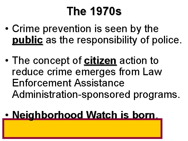 The 1970 s • Crime prevention is seen by the public as the responsibility