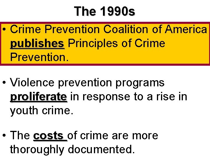 The 1990 s • Crime Prevention Coalition of America publishes Principles of Crime Prevention.