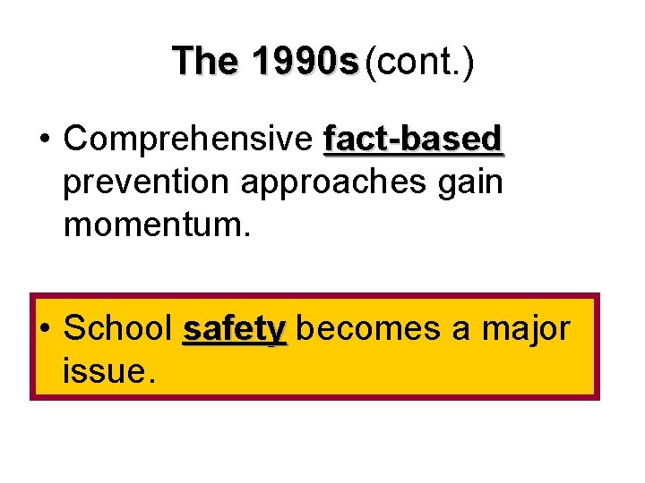 The 1990 s(cont. ) 1990 s • Comprehensive fact-based prevention approaches gain momentum. •