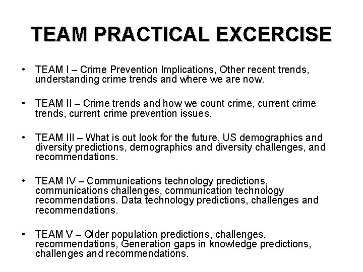 TEAM PRACTICAL EXCERCISE • TEAM I – Crime Prevention Implications, Other recent trends, understanding