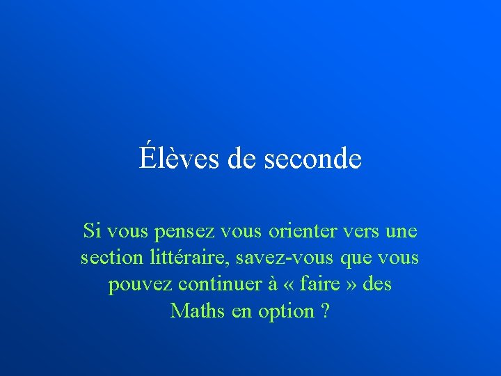 Élèves de seconde Si vous pensez vous orienter vers une section littéraire, savez-vous que