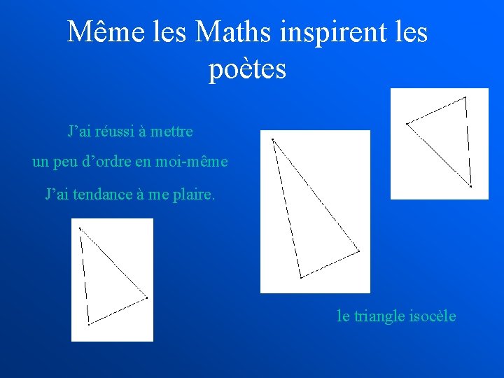 Même les Maths inspirent les poètes J’ai réussi à mettre un peu d’ordre en