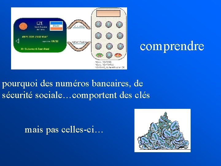 comprendre pourquoi des numéros bancaires, de sécurité sociale…comportent des clés mais pas celles-ci… 