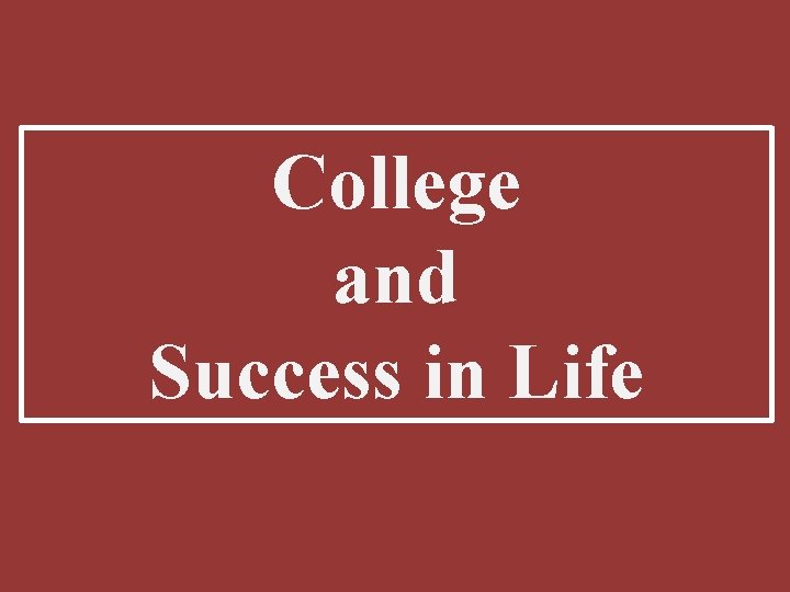 College and Success in Life 