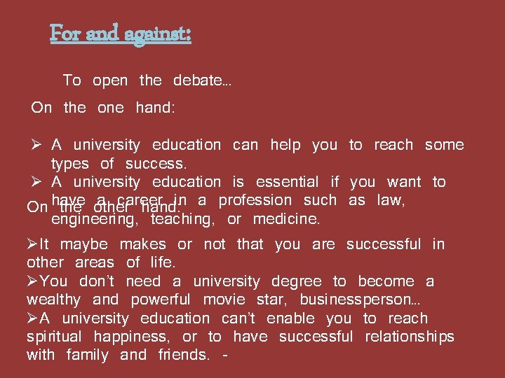 For and against: To open the debate… On the one hand: Ø A university