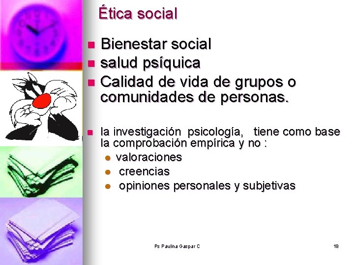 Ética social Bienestar social n salud psíquica n Calidad de vida de grupos o