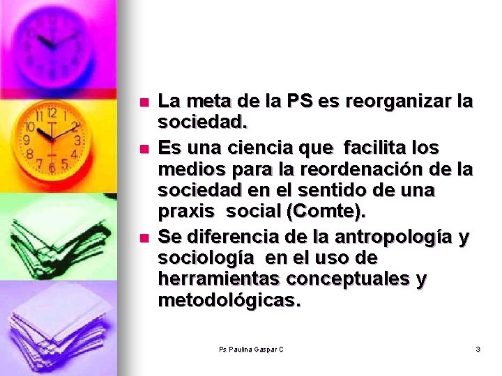 n n n La meta de la PS es reorganizar la sociedad. Es una