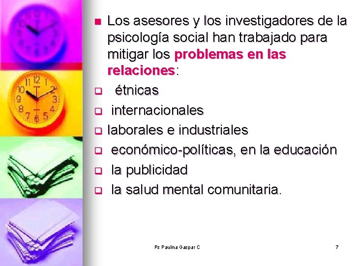 Los asesores y los investigadores de la psicología social han trabajado para mitigar los