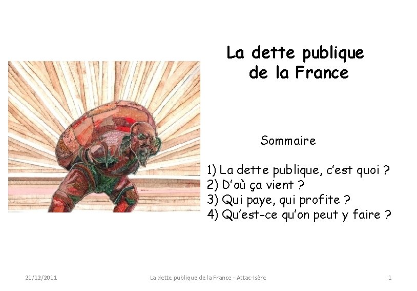 La dette publique de la France Sommaire 1) La dette publique, c’est quoi ?