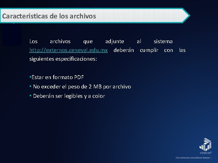 Características de los archivos Los archivos que adjunte al sistema http: //externos. ceneval. edu.