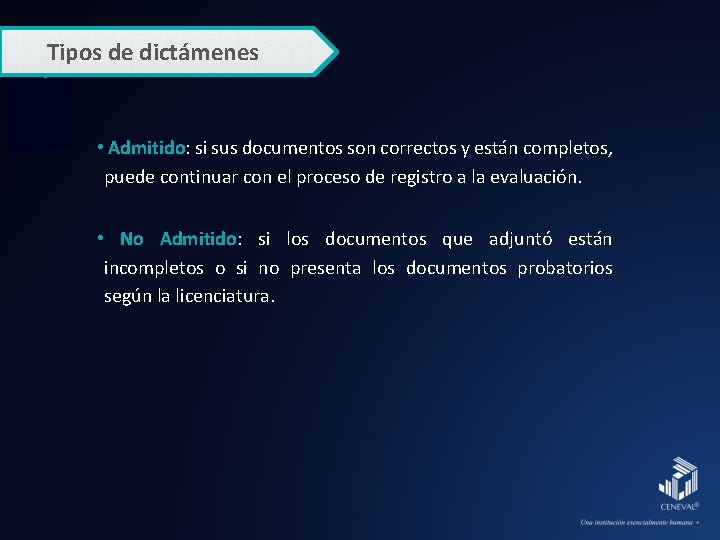 Tipos de dictámenes • Admitido: si sus documentos son correctos y están completos, puede