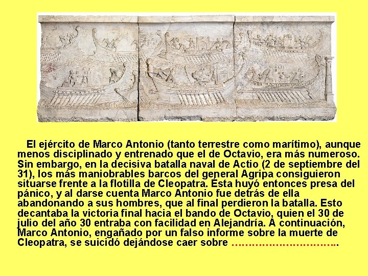 El ejército de Marco Antonio (tanto terrestre como marítimo), aunque menos disciplinado y El ejército de Marco Antonio (tanto terrestre como marítimo), aunque menos disciplinado y