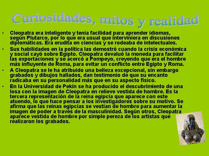 • • Cleopatra era inteligente y tenía facilidad para aprender idiomas, según Plutarco, • • Cleopatra era inteligente y tenía facilidad para aprender idiomas, según Plutarco,