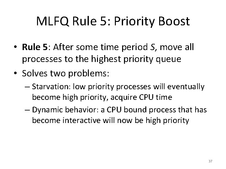 MLFQ Rule 5: Priority Boost • Rule 5: After some time period S, move