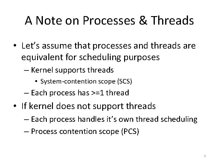 A Note on Processes & Threads • Let’s assume that processes and threads are