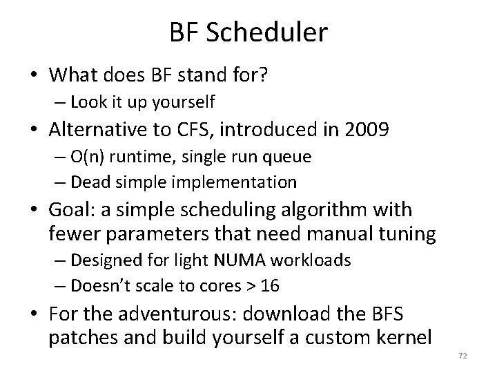BF Scheduler • What does BF stand for? – Look it up yourself •