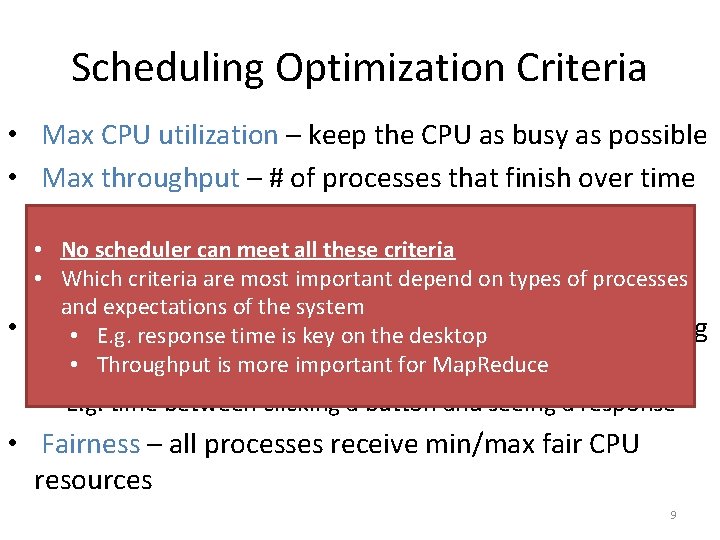 Scheduling Optimization Criteria • Max CPU utilization – keep the CPU as busy as