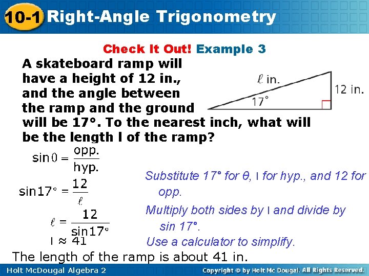 10 -1 Right-Angle Trigonometry Check It Out! Example 3 A skateboard ramp will have