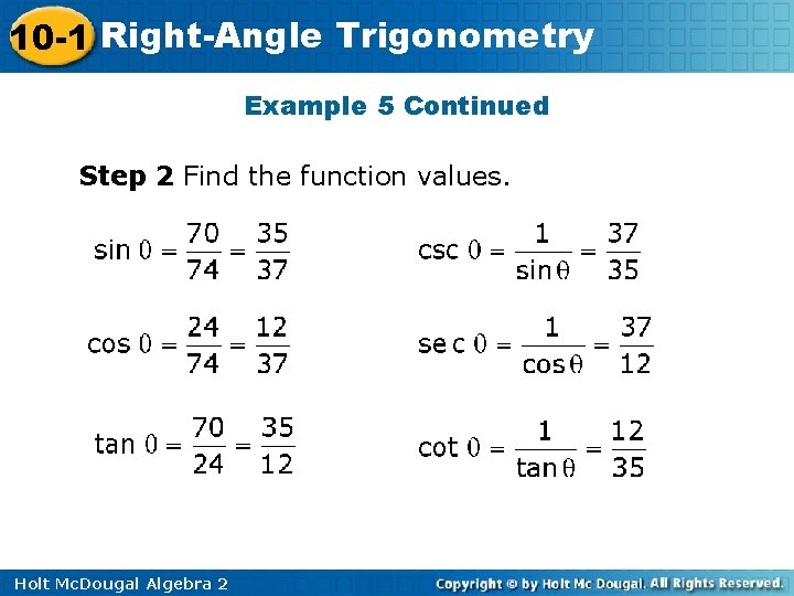10 -1 Right-Angle Trigonometry Example 5 Continued Step 2 Find the function values. Holt
