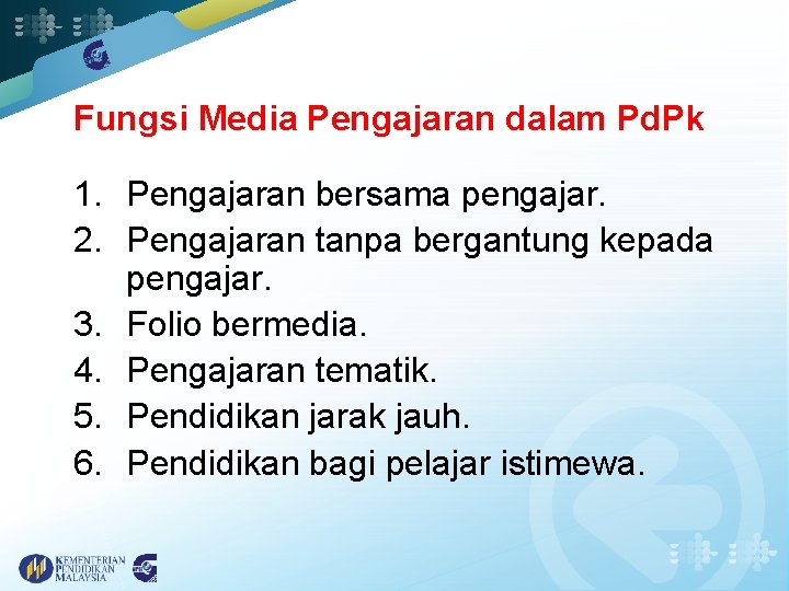 Fungsi Media Pengajaran dalam Pd. Pk 1. Pengajaran bersama pengajar. 2. Pengajaran tanpa bergantung