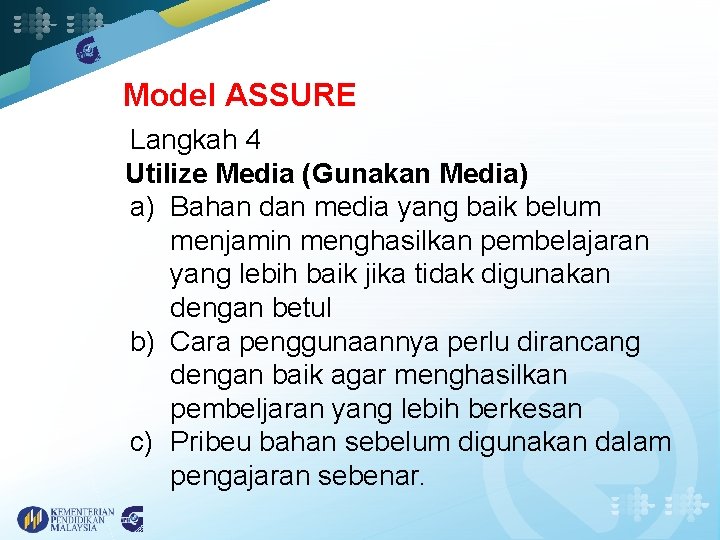 Model ASSURE Langkah 4 Utilize Media (Gunakan Media) a) Bahan dan media yang baik