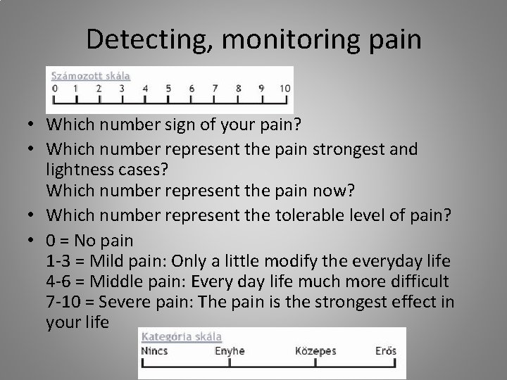 Detecting, monitoring pain • Which number sign of your pain? • Which number represent