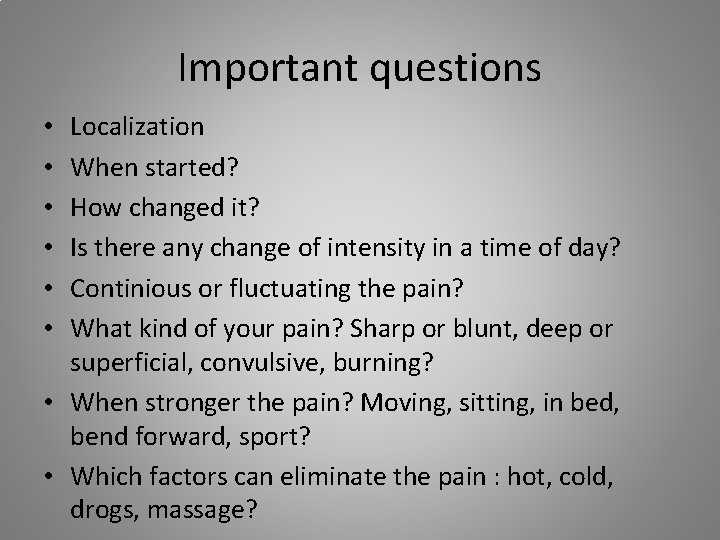 Important questions Localization When started? How changed it? Is there any change of intensity