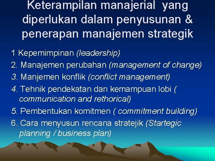 Keterampilan manajerial yang diperlukan dalam penyusunan & penerapan manajemen strategik 1 Kepemimpinan (leadership) 2.