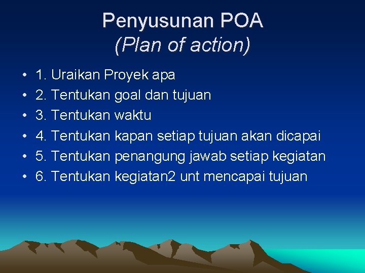 Penyusunan POA (Plan of action) • • • 1. Uraikan Proyek apa 2. Tentukan