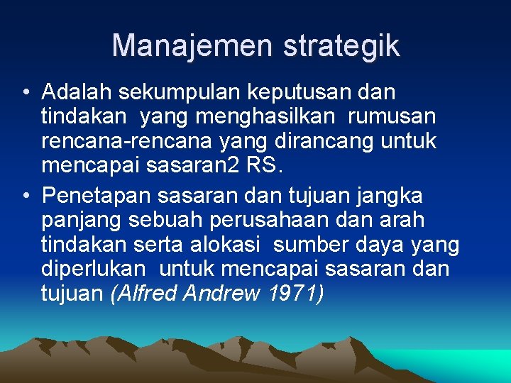 Manajemen strategik • Adalah sekumpulan keputusan dan tindakan yang menghasilkan rumusan rencana-rencana yang dirancang Manajemen strategik • Adalah sekumpulan keputusan dan tindakan yang menghasilkan rumusan rencana-rencana yang dirancang