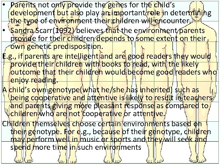 • Parents not only provide the genes for the child’s development but also