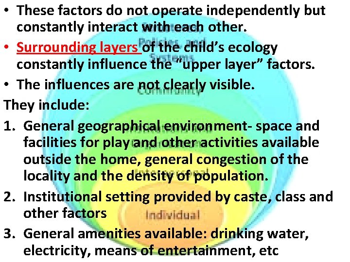  • These factors do not operate independently but constantly interact with each other.