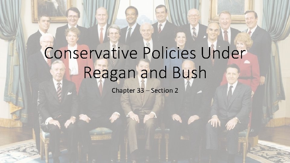 Conservative Policies Under Reagan and Bush Chapter 33 – Section 2 