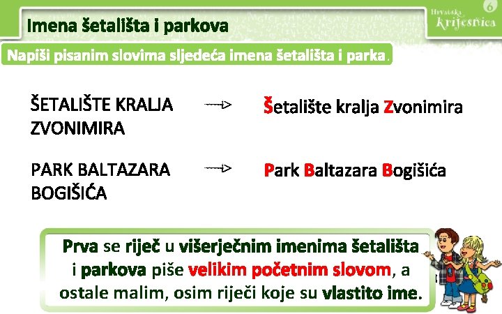 Imena šetališta i parkova Napiši pisanim slovima sljedeća imena šetališta i parka. ŠETALIŠTE KRALJA Imena šetališta i parkova Napiši pisanim slovima sljedeća imena šetališta i parka. ŠETALIŠTE KRALJA