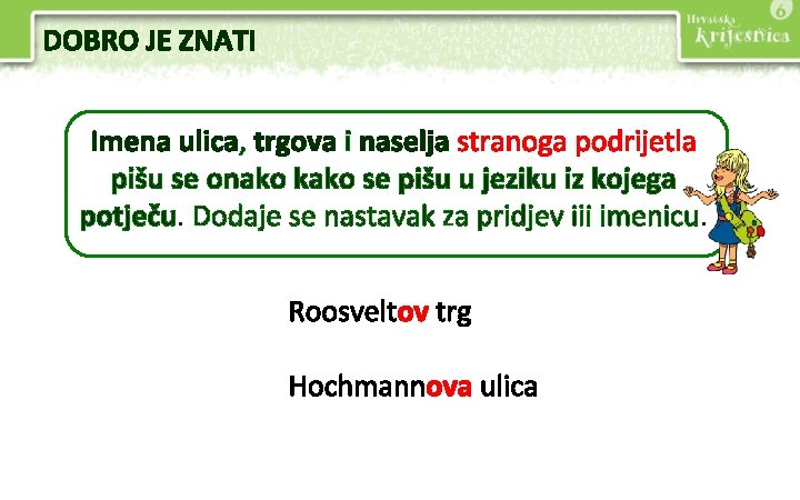 DOBRO JE ZNATI Imena ulica, trgova i naselja stranoga podrijetla pišu se onako kako