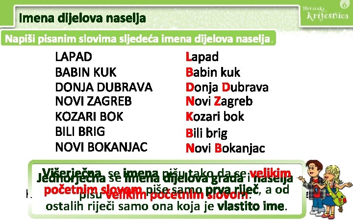 Imena dijelova naselja Napiši pisanim slovima sljedeća imena dijelova naselja. LAPAD BABIN KUK DONJA Imena dijelova naselja Napiši pisanim slovima sljedeća imena dijelova naselja. LAPAD BABIN KUK DONJA