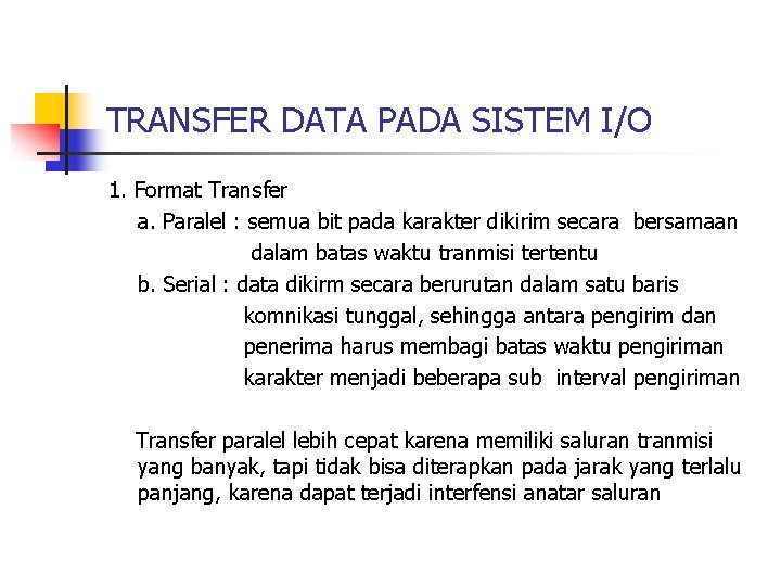 TRANSFER DATA PADA SISTEM I/O 1. Format Transfer a. Paralel : semua bit pada