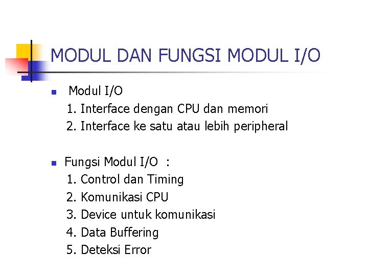 MODUL DAN FUNGSI MODUL I/O n n Modul I/O 1. Interface dengan CPU dan