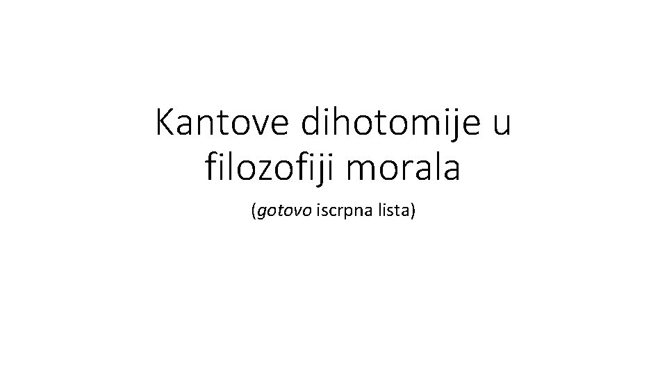 Kantove dihotomije u filozofiji morala (gotovo iscrpna lista) 