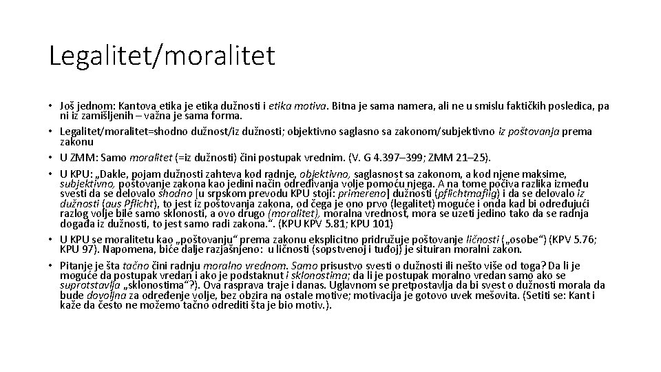 Legalitet/moralitet • Još jednom: Kantova etika je etika dužnosti i etika motiva. Bitna je