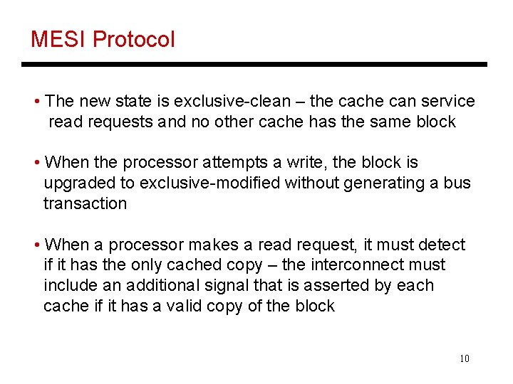 MESI Protocol • The new state is exclusive-clean – the cache can service read