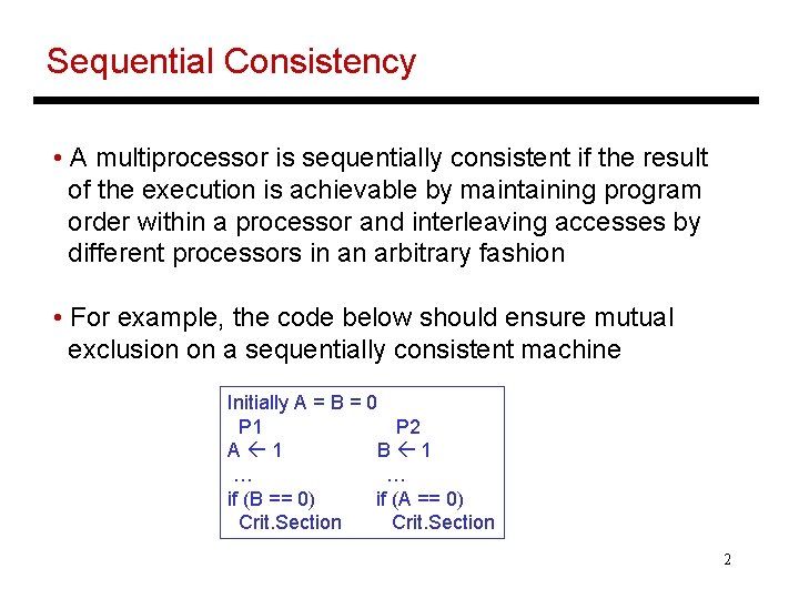 Sequential Consistency • A multiprocessor is sequentially consistent if the result of the execution