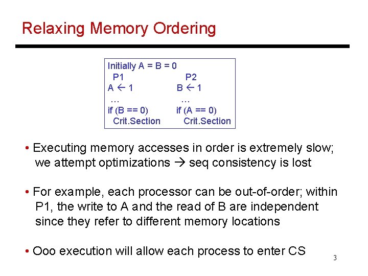 Relaxing Memory Ordering Initially A = B = 0 P 1 P 2 A