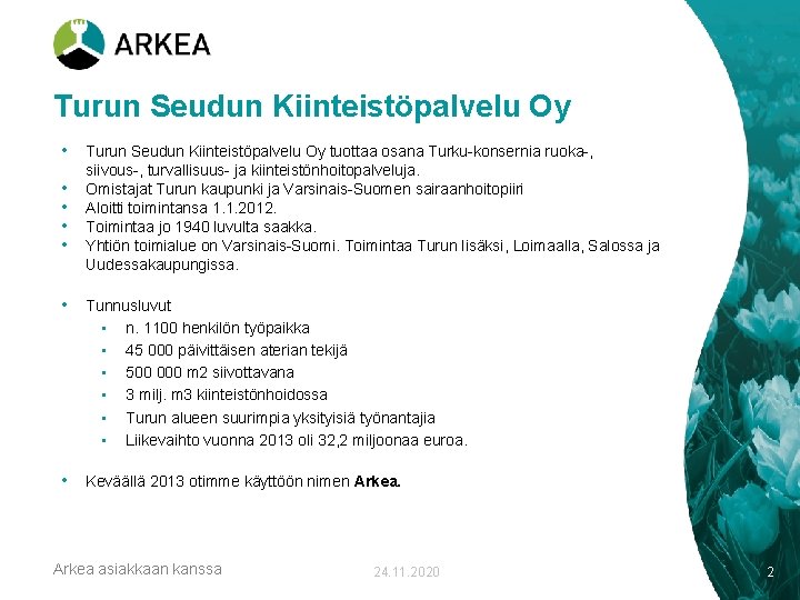 Turun Seudun Kiinteistöpalvelu Oy • Turun Seudun Kiinteistöpalvelu Oy tuottaa osana Turku-konsernia ruoka-, •