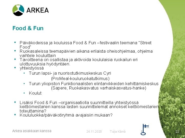 Food & Fun • Päiväkodeissa ja kouluissa Food & Fun –festivaalin teemana ”Street •