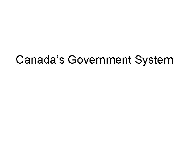 Canada’s Government System 