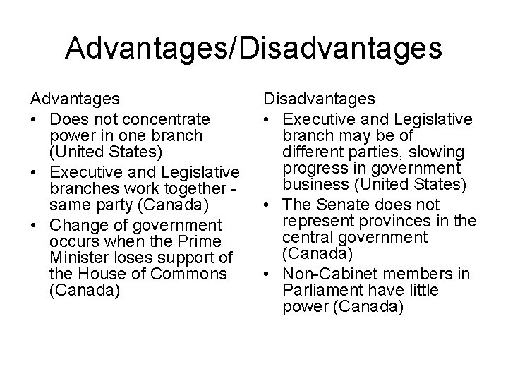 Advantages/Disadvantages Advantages • Does not concentrate power in one branch (United States) • Executive