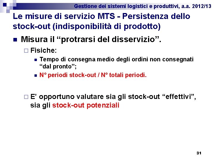 Gestione dei sistemi logistici e produttivi, a. a. 2012/13 Le misure di servizio MTS