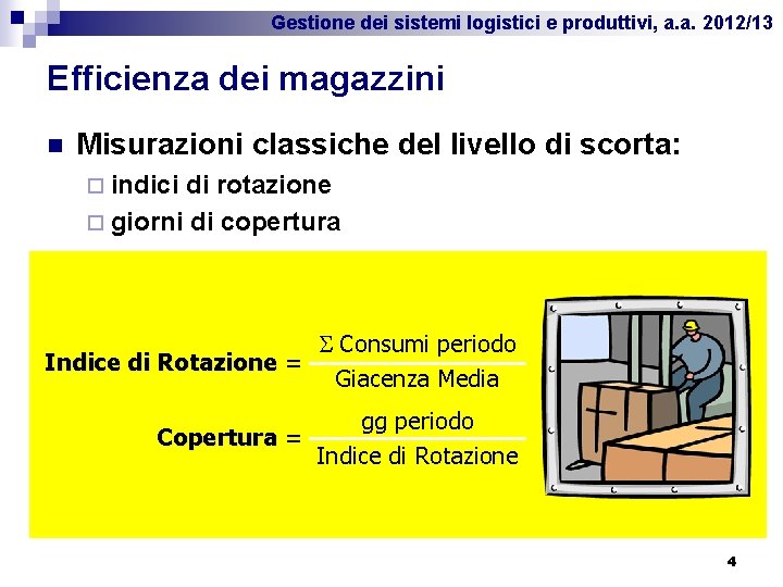 Gestione dei sistemi logistici e produttivi, a. a. 2012/13 Efficienza dei magazzini n Misurazioni